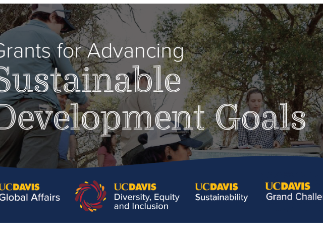 Grants for Advancing Sustainable Development Goals and the logos for UC Davis Global Affairs, Diversity, Equity and Inclusion, Sustainability, and Grand Challenges over a backdrop of a photos of people working out in nature.